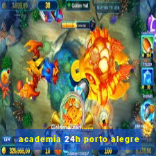 academia 24h porto alegre